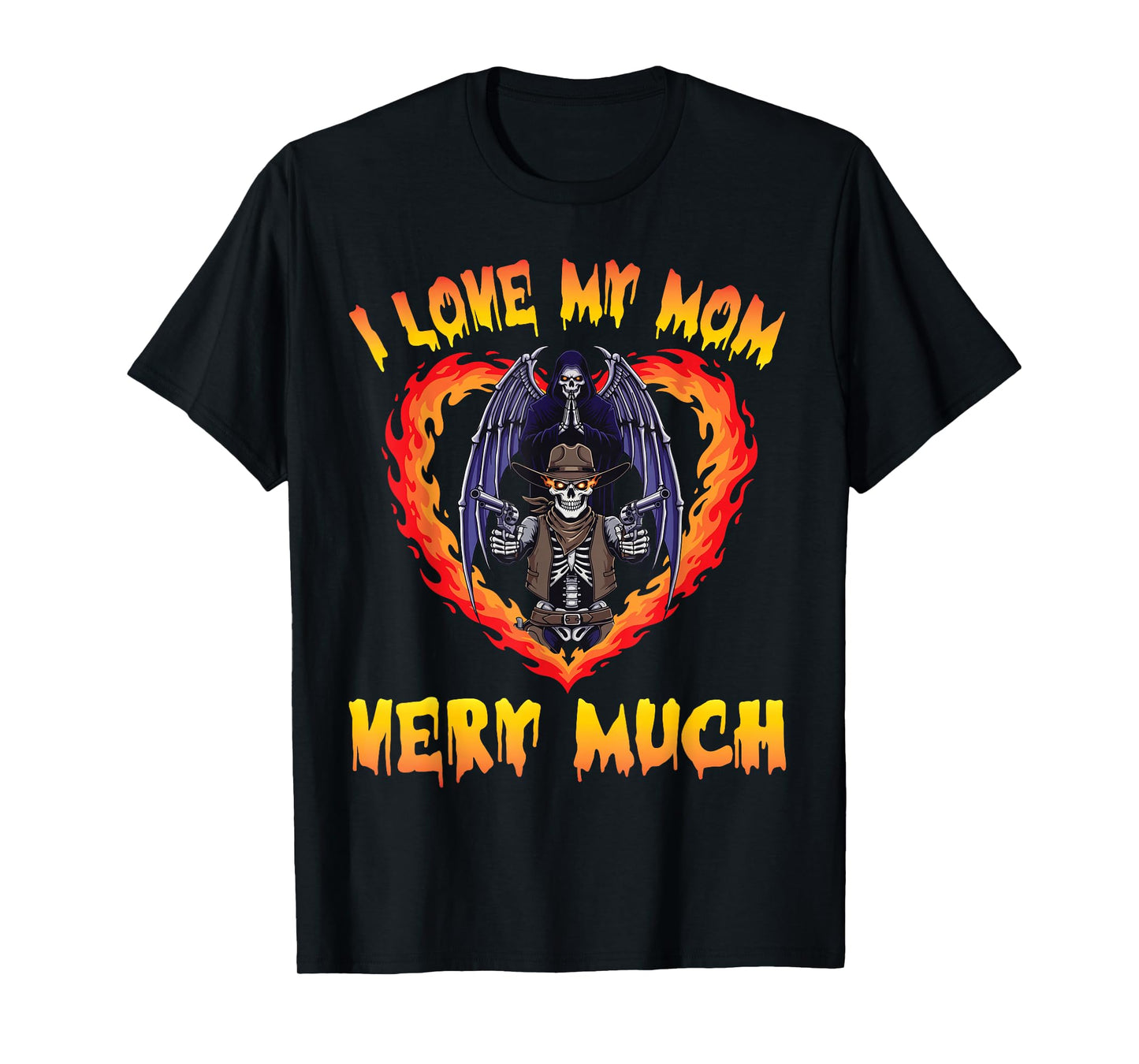 I Love My Mom Very Much Skeleton Cowboy Grim Reaper Flame T-Shirt