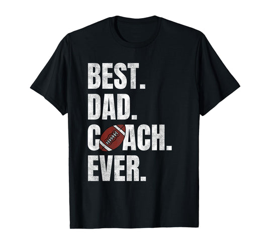 Best Dad Coach Ever Funny Football Tee for Sport Lovers T-Shirt