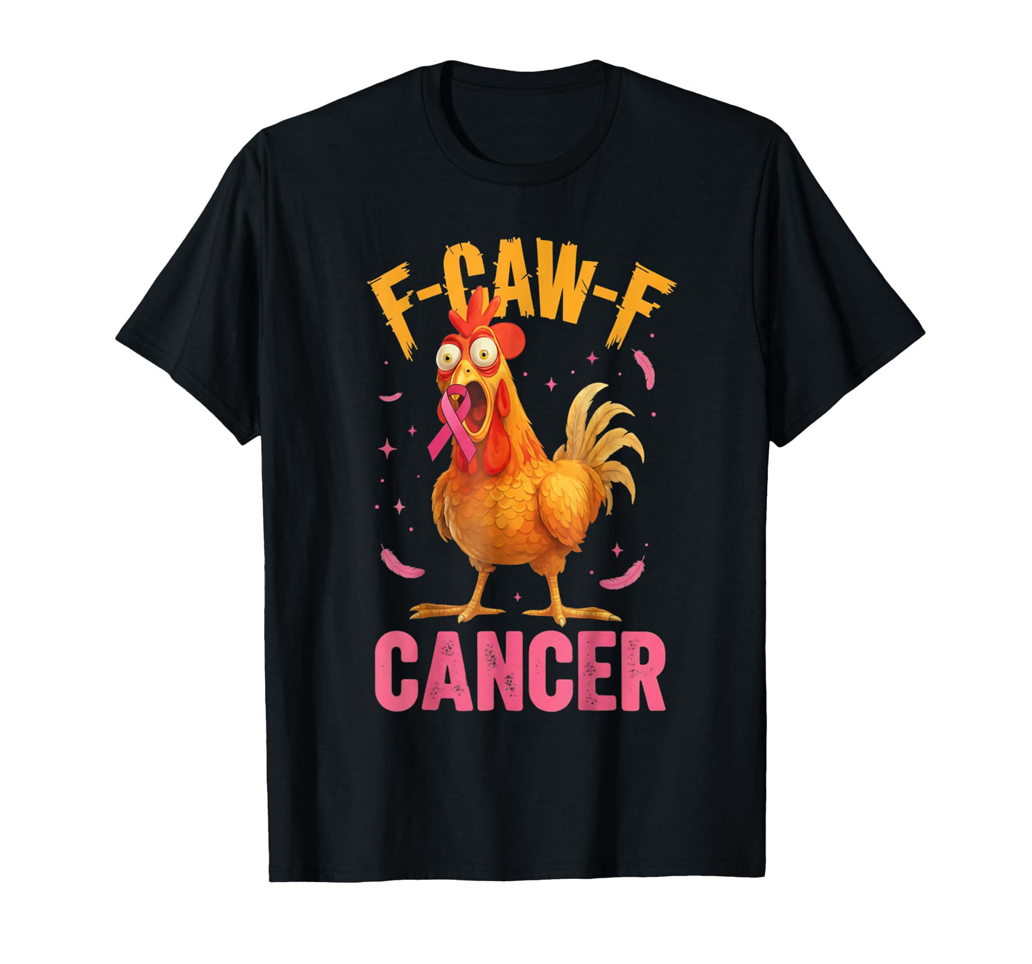 Pink Breast Cancer Awareness F-caw-f Cancer Womens Chicken T-Shirt