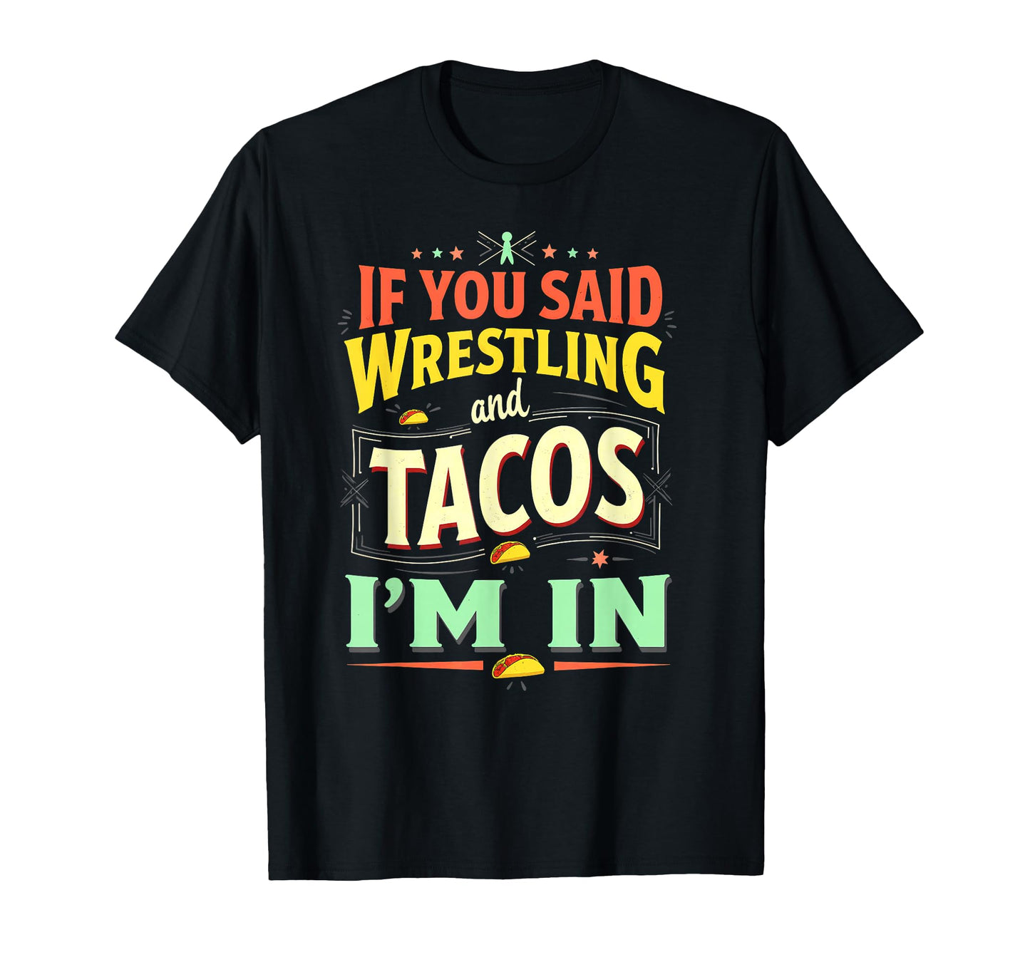 Retro Wrestler If You Said Wrestling & Tacos T-Shirt