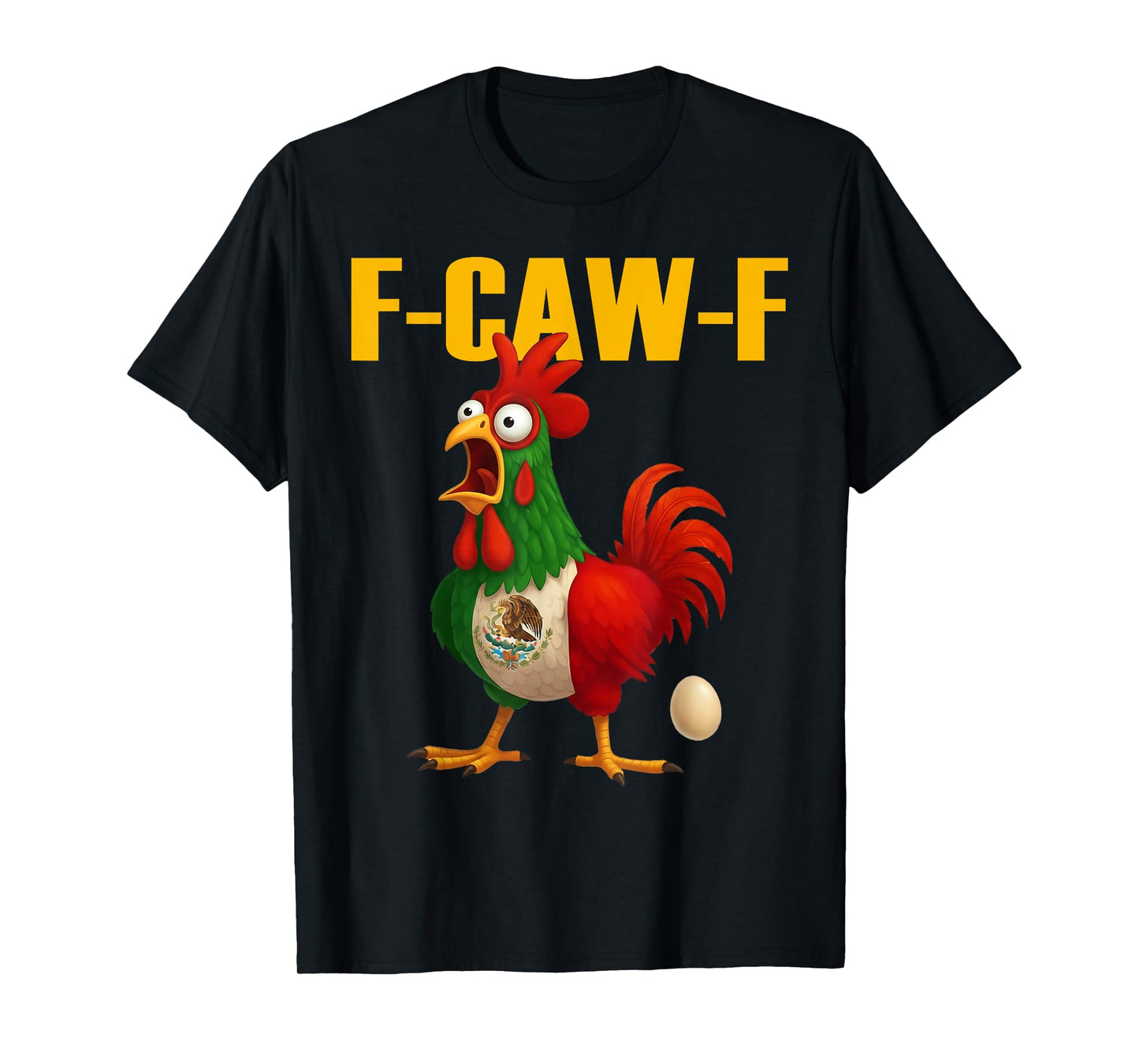 Funny F-Caw-F Chicken Mexico Flag FCAWF American Chicken T-Shirt
