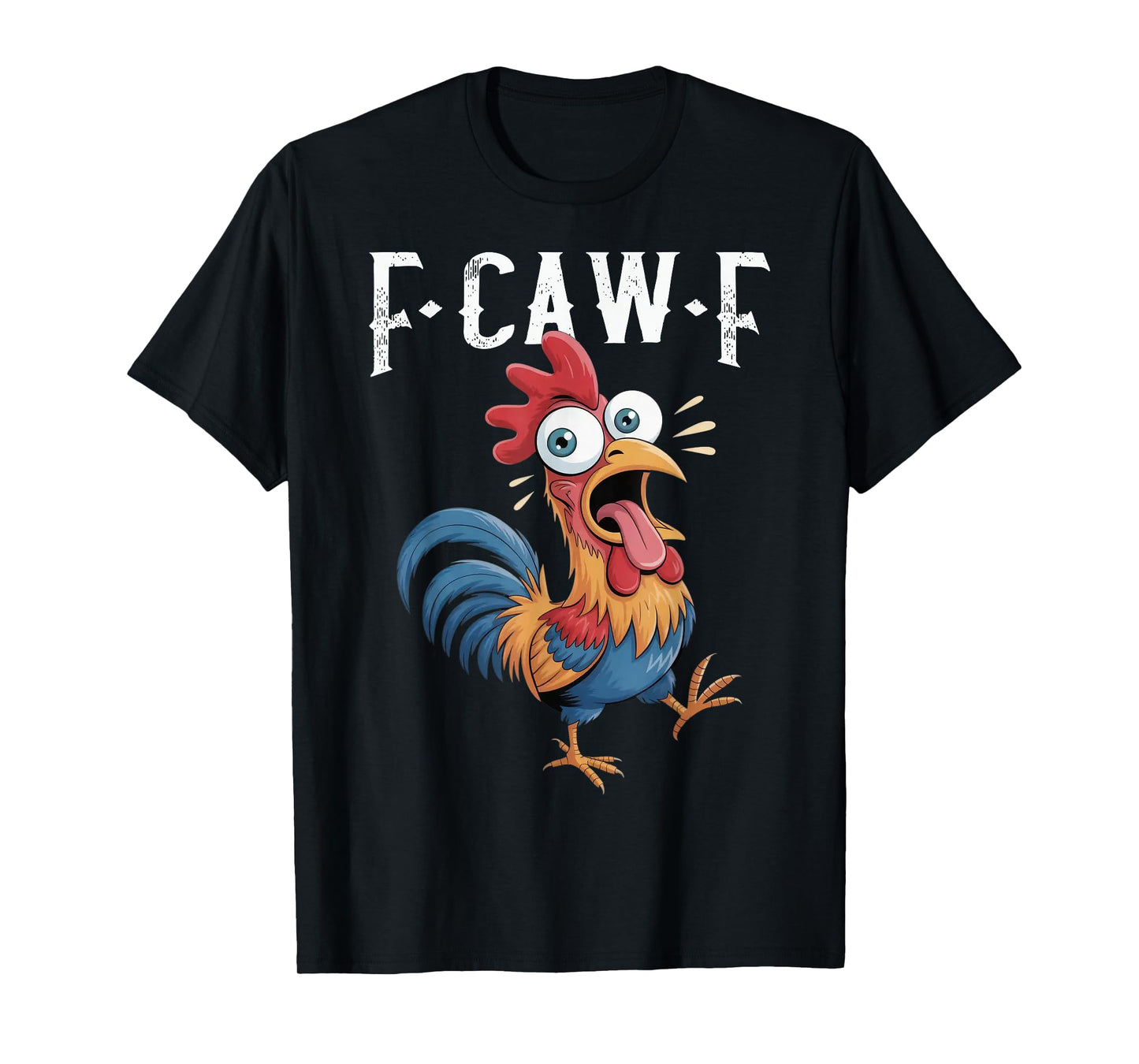 F-Caw-F Funny Chicken Humor F-Caw-F Quote Rooster Meme T-Shirt