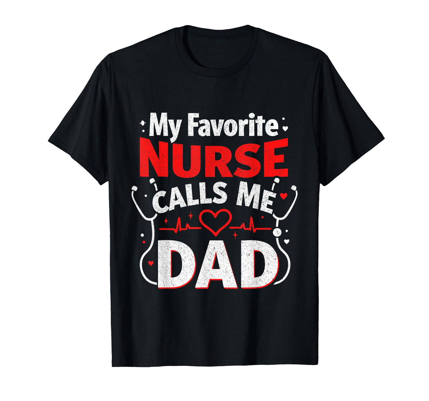 My Favorite Nurse Calls Me Dad Funny Father’s Day Nurse Dad T-Shirt