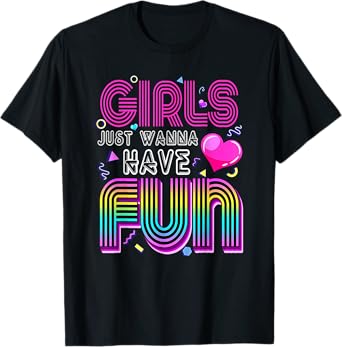Awesome 80's Girls Just Wanna Have Fun 1980s T-Shirt