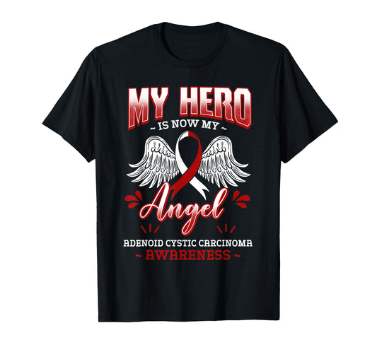 My Hero Is Now My Angel Adenoid Cystic Carcinoma Awareness T-Shirt