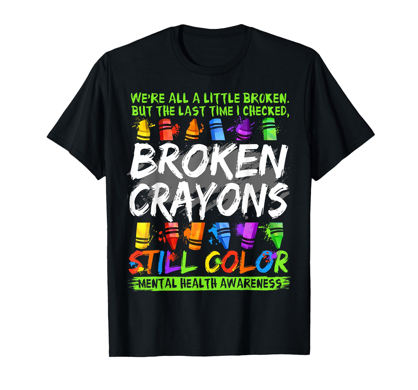 Broken Crayons Still Color Shirt Mental Health Awareness T-Shirt