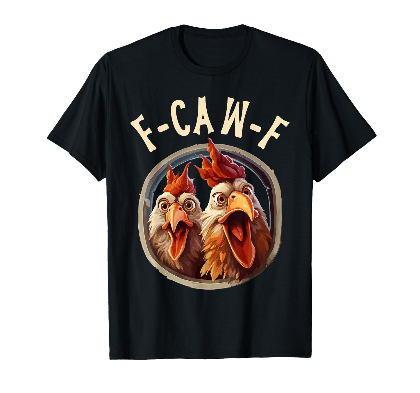 F-Caw-F Sarcastic Roosters Humor Meme T-Shirt