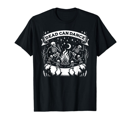 Dark Humor Sayings Dead Can Dance Gothic Enthusiasts T-Shirt