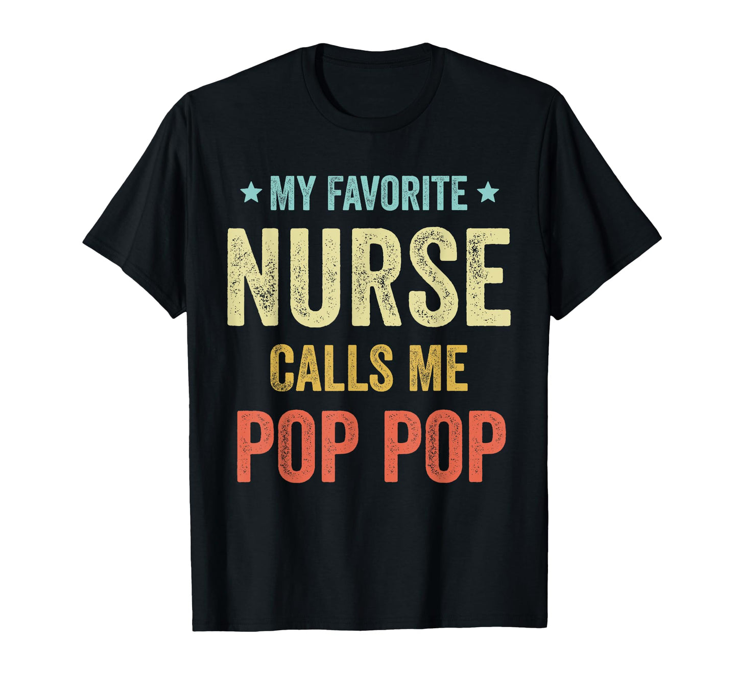 My Favorite Nurse Calls Me Pop Pop Funny Nurse T-Shirt