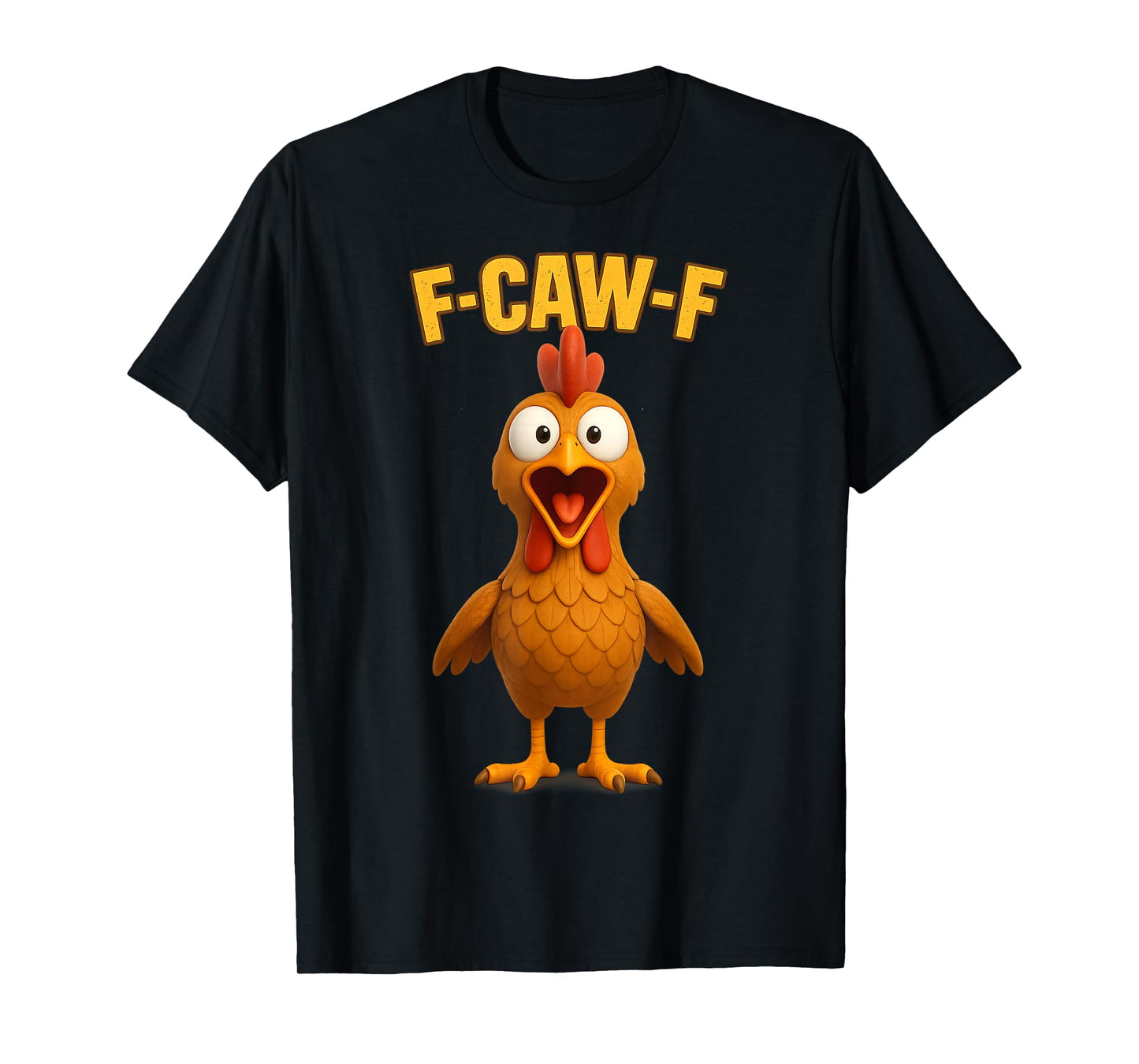 F-CAW-F Funny Chicken FCAWF Sarcasm Irony Humour F CAW F T-Shirt