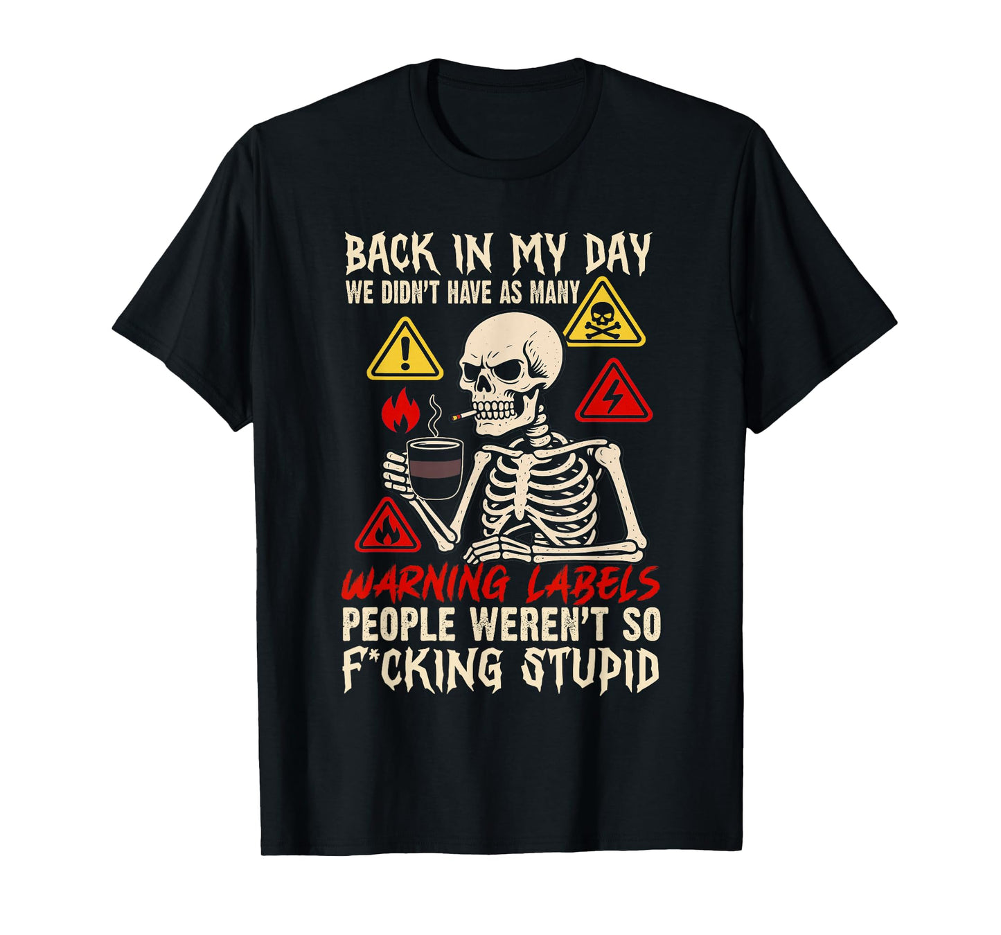Back in My Day We Didn't Have As Many Warning Labels T-Shirt