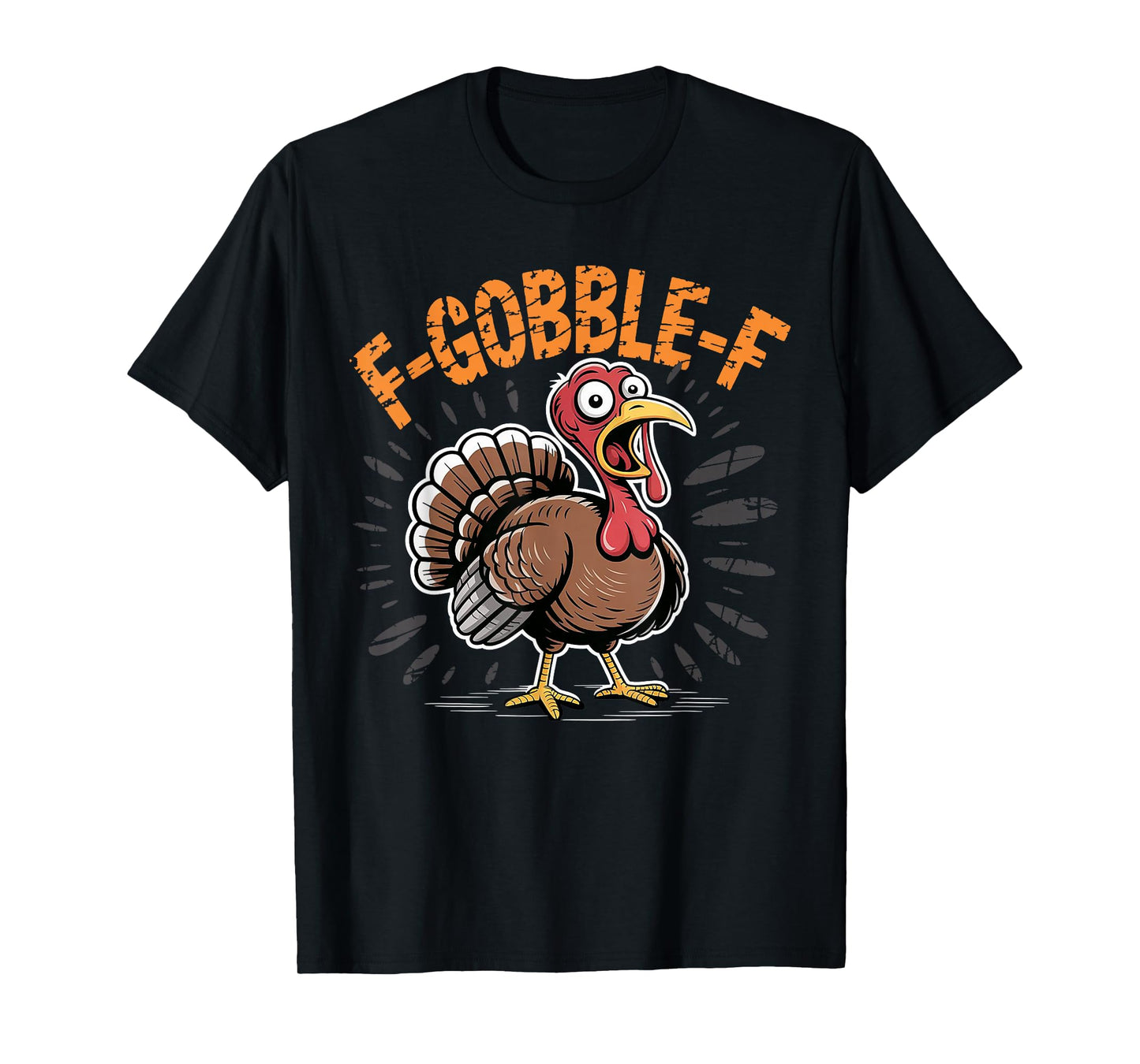 F-Gobble-F Funny Thanksgiving Turkey Humor Men Women T-Shirt
