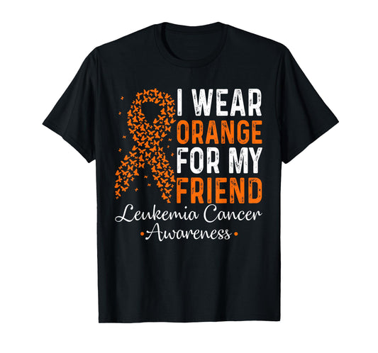 I Wear Orange For My Friend - Leukemia Cancer Orange Ribbon T-Shirt