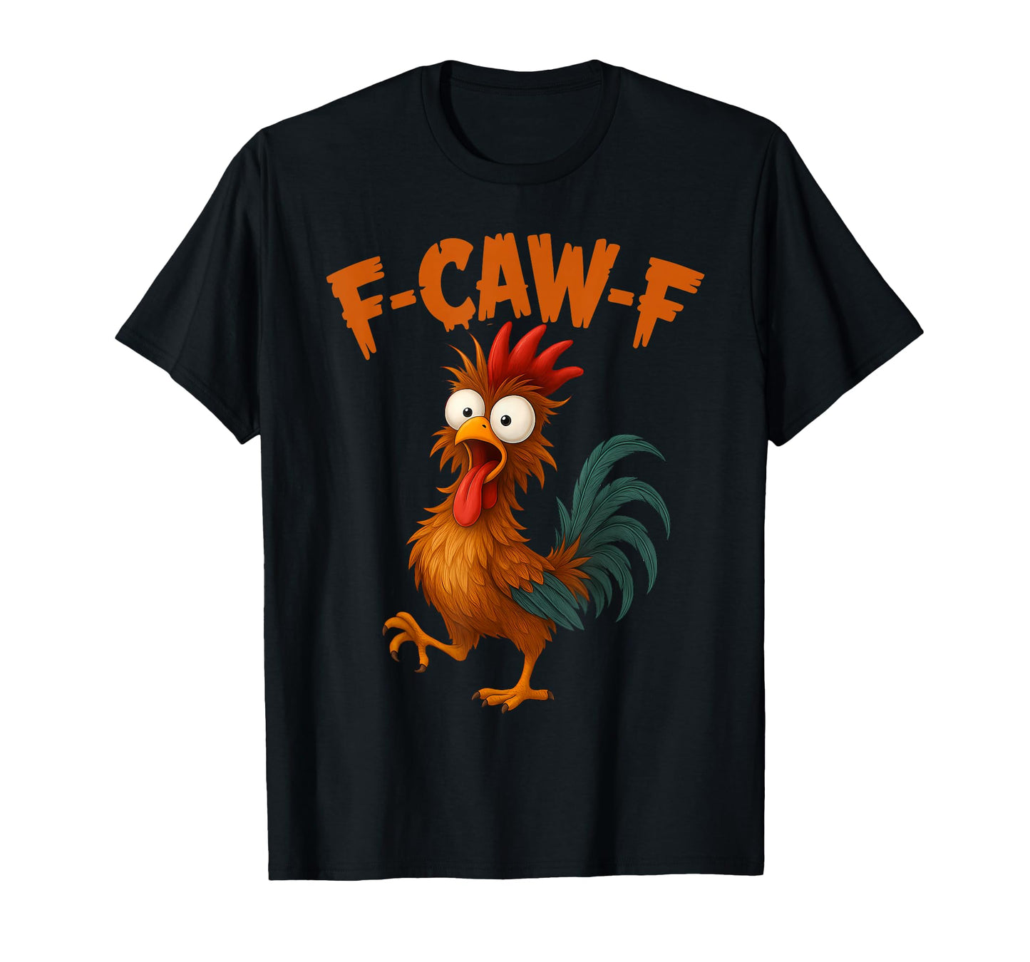 F-Caw-F Funny Chicken Humor FCAWF Quote Rooster Meme T-Shirt