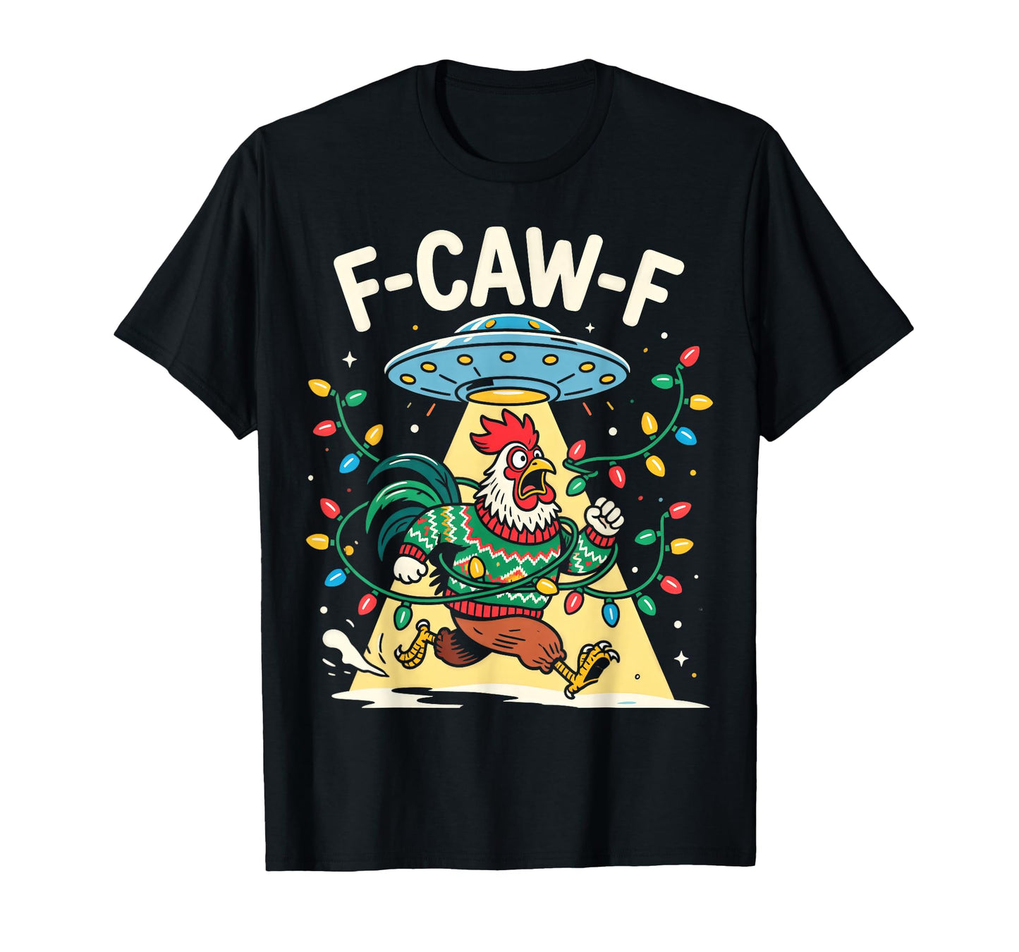 F-CAW-F Chicken UFO Christmas Lights Funny Ugly Sweater T-Shirt