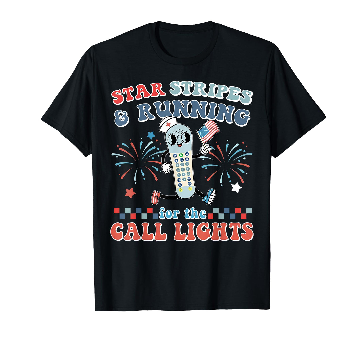 Stars And Stripes Running For Call Lights 4th Of July Nurse T-Shirt