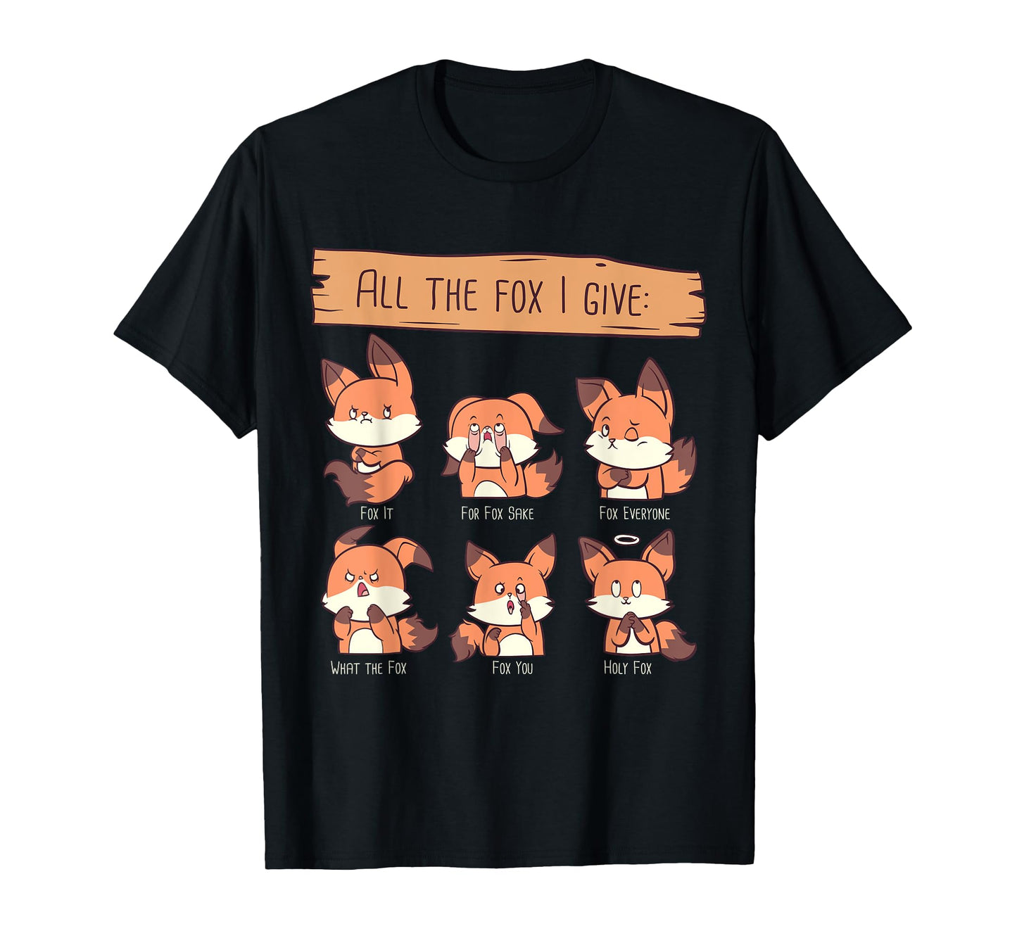 Look At All The Fox I GIve Funny Red Foxes No Fox Given T-Shirt