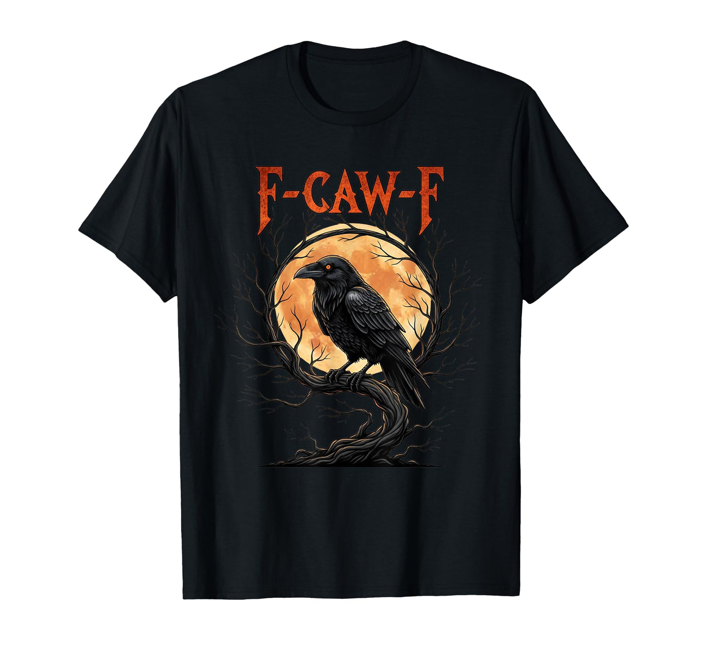 Black Crow, F-Caw-F Funny Black Bird Moon Gothic Adult Humor T-Shirt