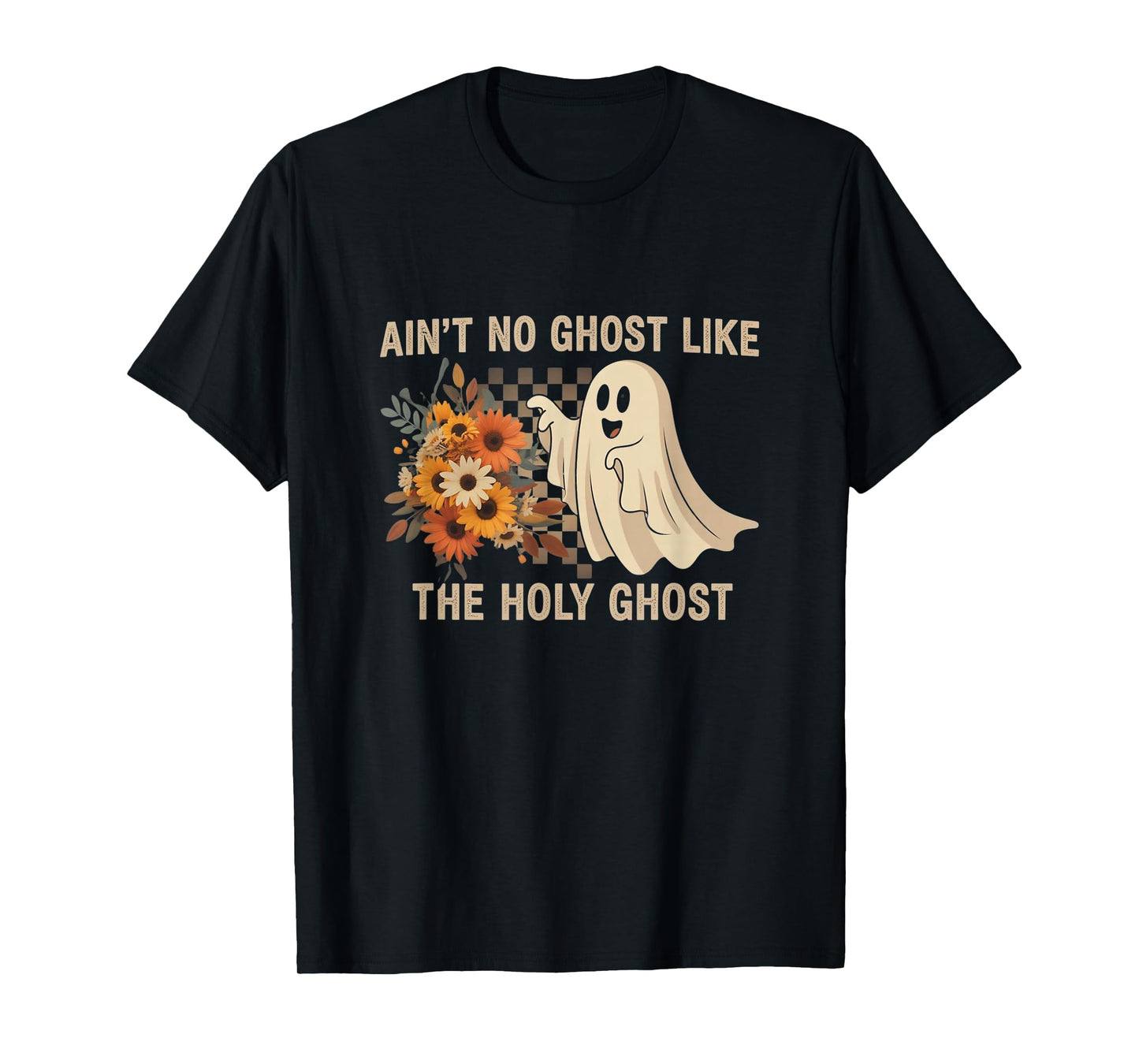 Ain’t No Ghost Like The Holy Ghost - Funny Halloween Prayer T-Shirt