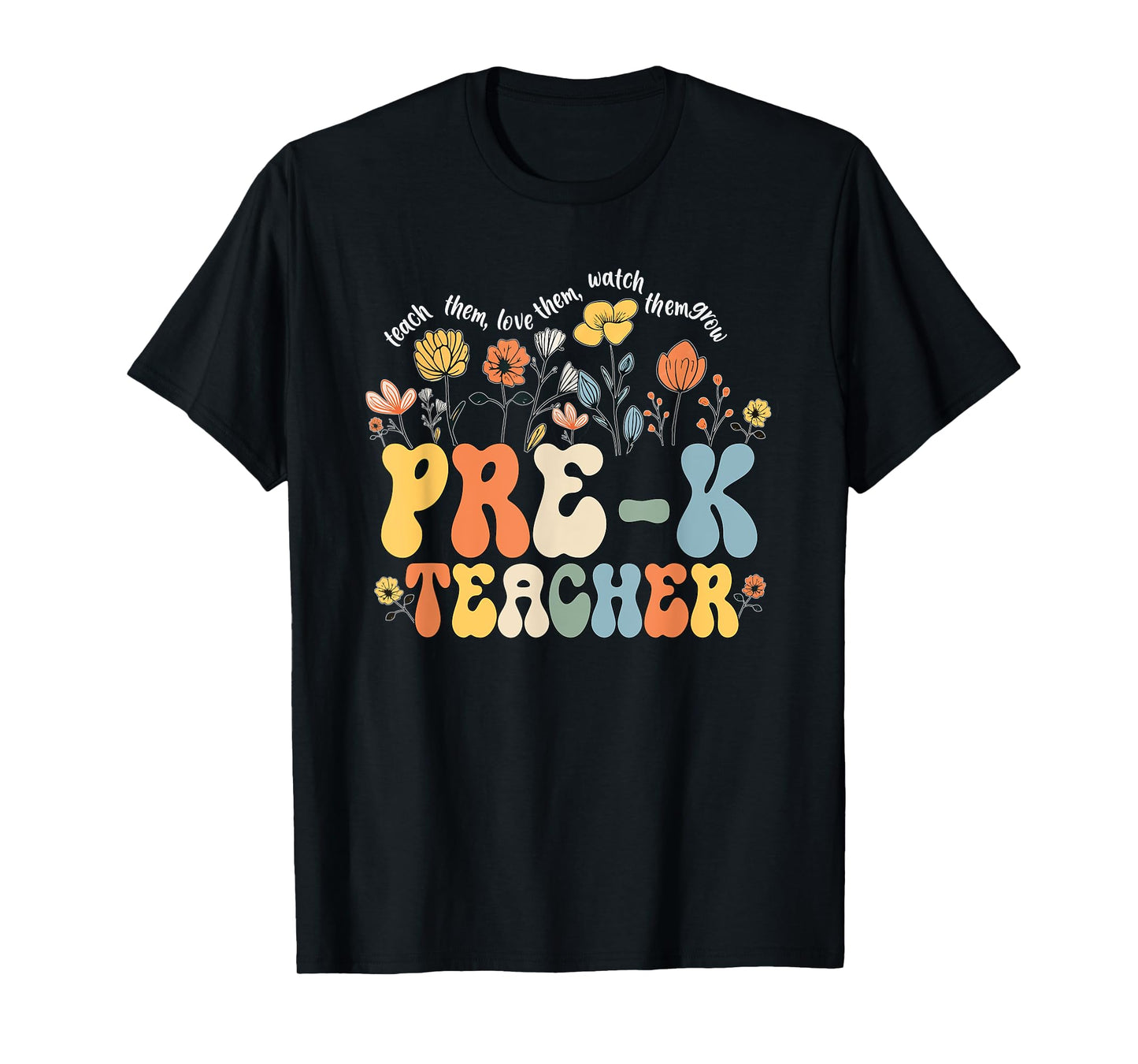 Pre-k Teacher Appreciation Teaching Wildflowers T-Shirt for Men Women