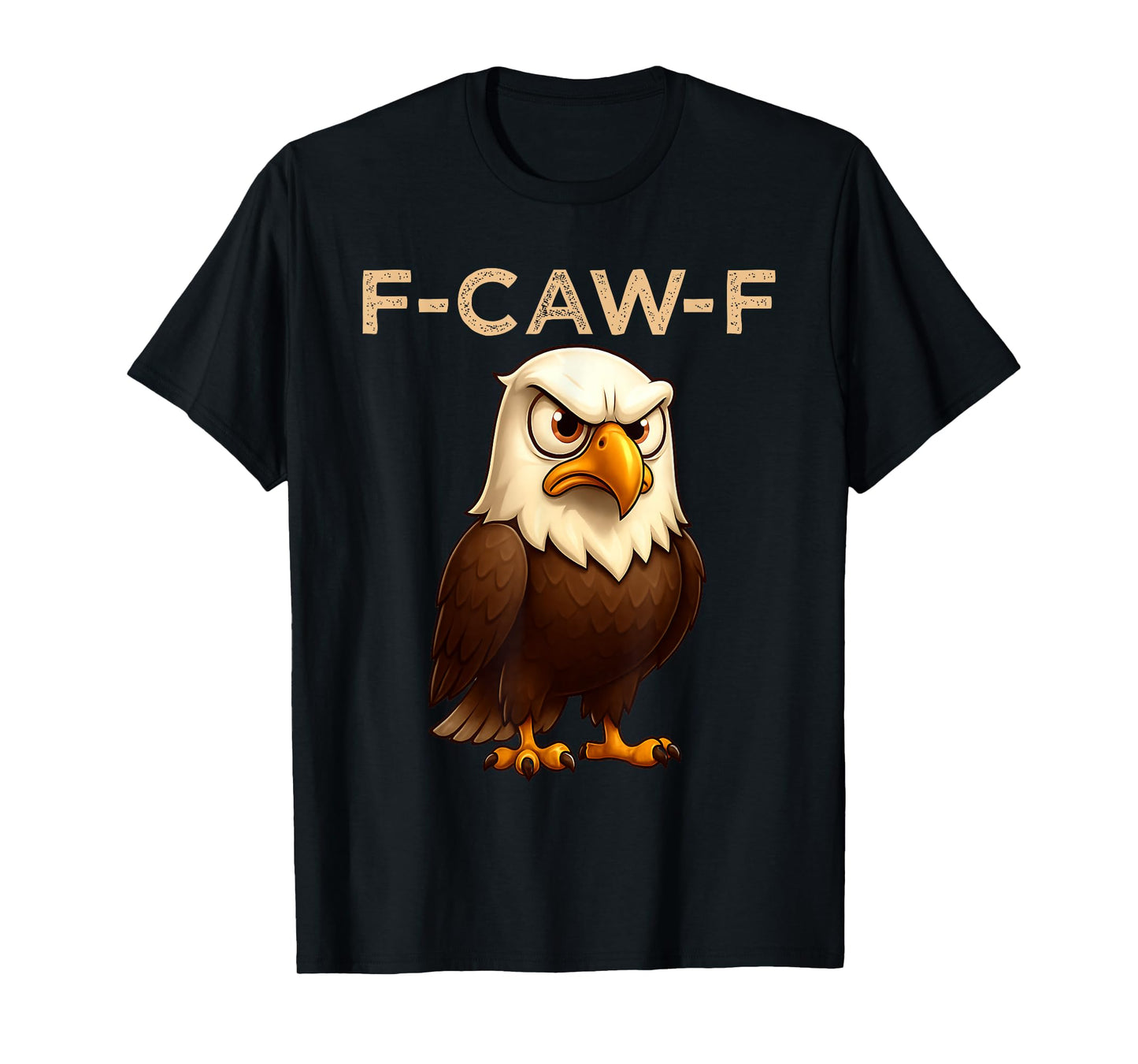 F-Caw-F Funny Eagle FCAWF Humour Sarcasm Meme White Head Eagle T-Shirt
