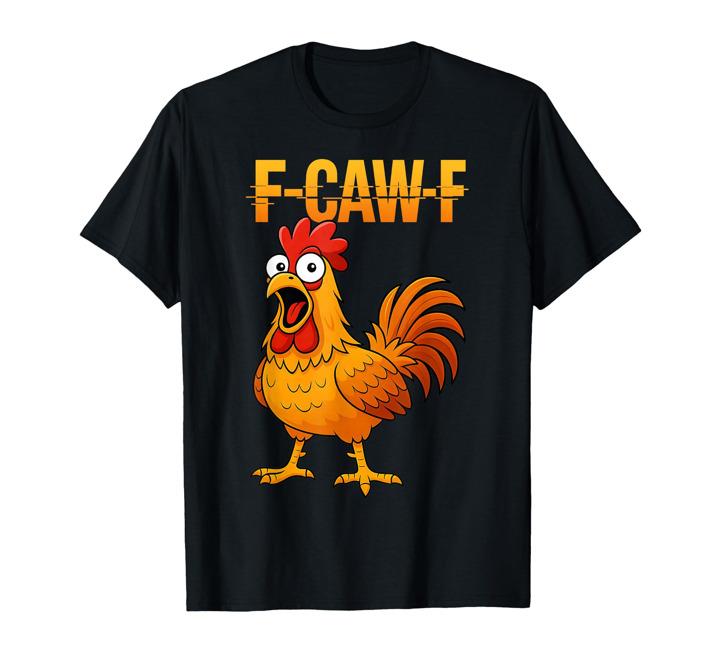 F-Caw-F Funny Chicken Humor F-Caw-F Quote Rooster Meme T-Shirt