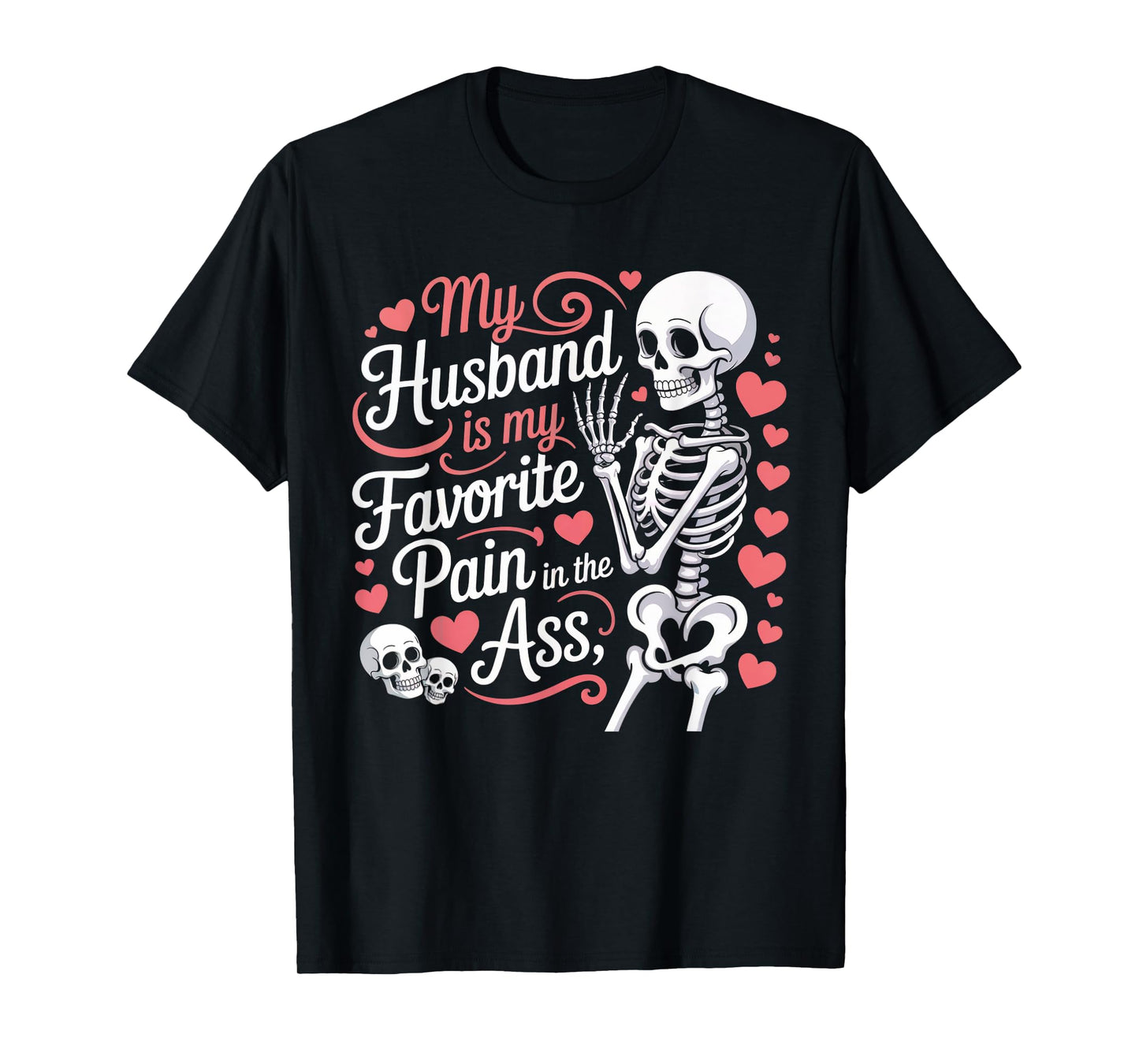 My Husband is My Favorite Pain in The Ass Skeleton Wife T-Shirt