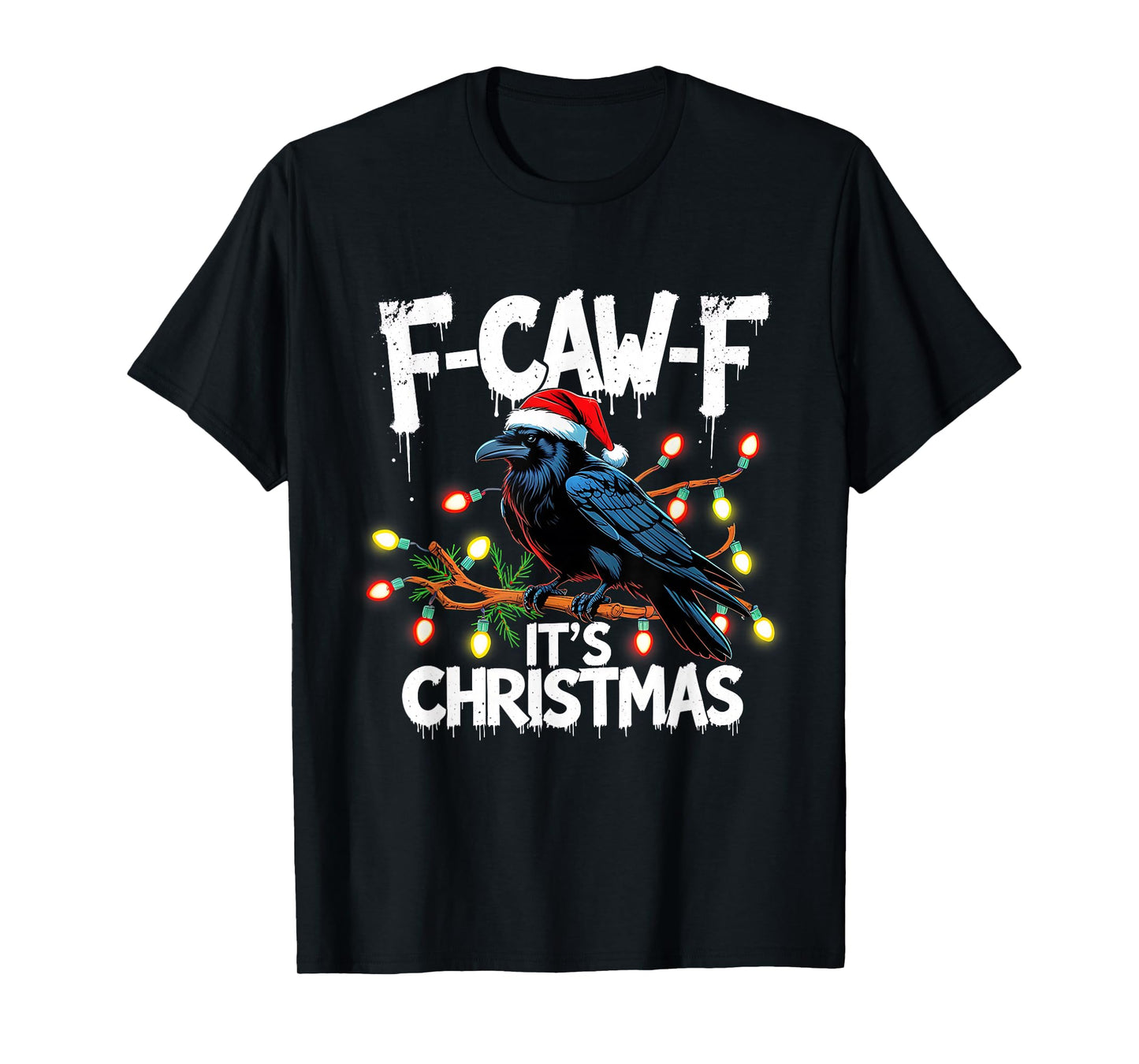 F-Caw-F It’s Christmas Funny Raven Holiday Lights Tee T-Shirt