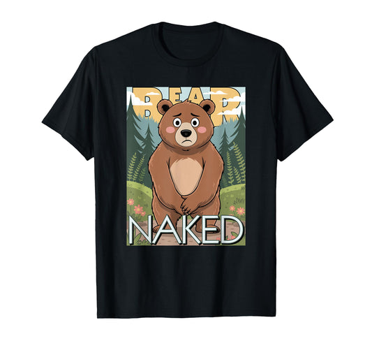 Bear (Bare) Naked in The Woods T-Shirt