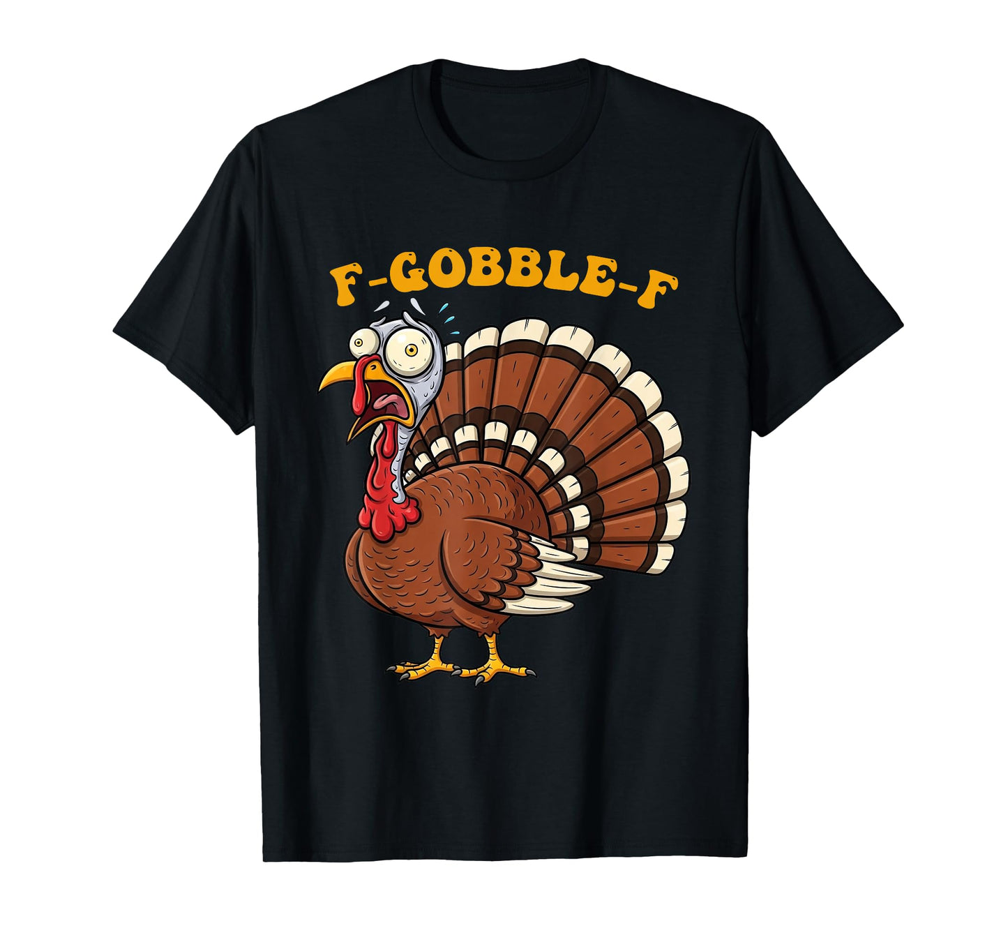 F-Gobble-F Funny Thanksgiving Turkey Humor Men Women T-Shirt