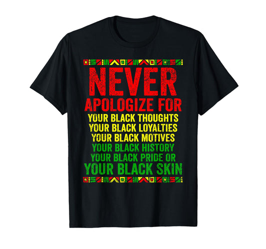 Dont Apologize For Your Blackness Juneteenth Black History T-Shirt