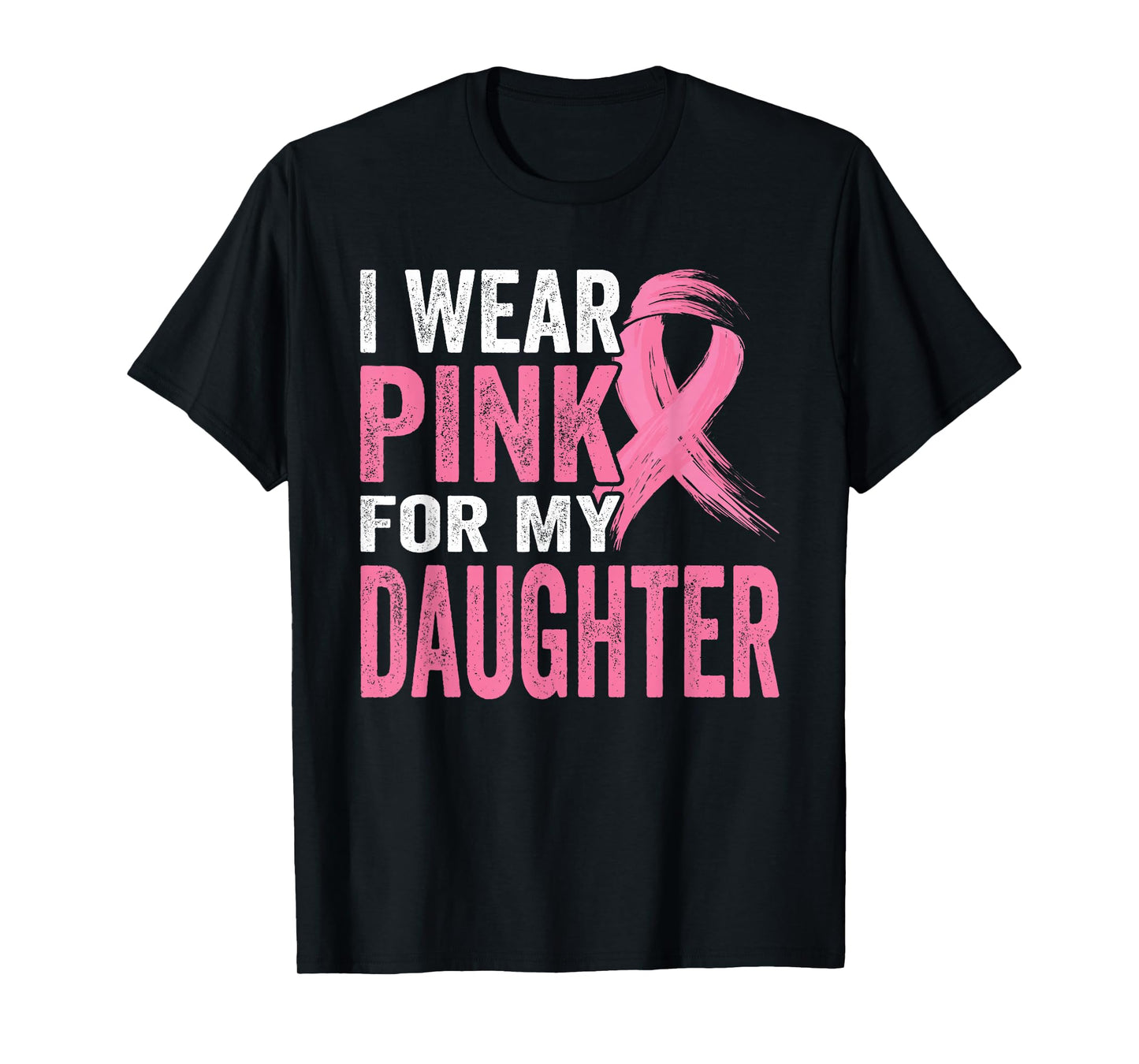 I Wear Pink For My Daughter Breast Cancer Awareness T-Shirt