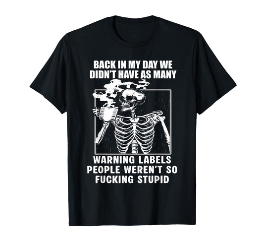Back in My Day We Didn't Have As Many Warning Label Skeleton T-Shirt