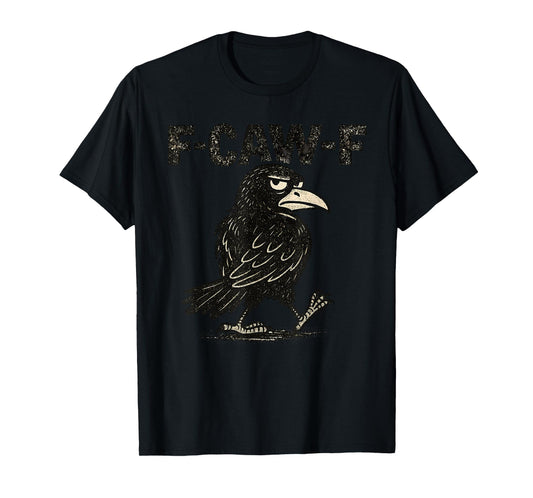 Crow F-Caw-F Black Raven fcawf Bird Fawk Off Gothic Funny T-Shirt