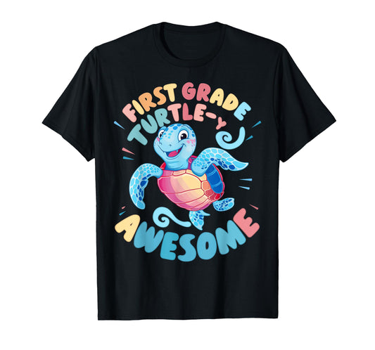 First Grade Turtle-y Awesome 1st Grade Back to School T-Shirt