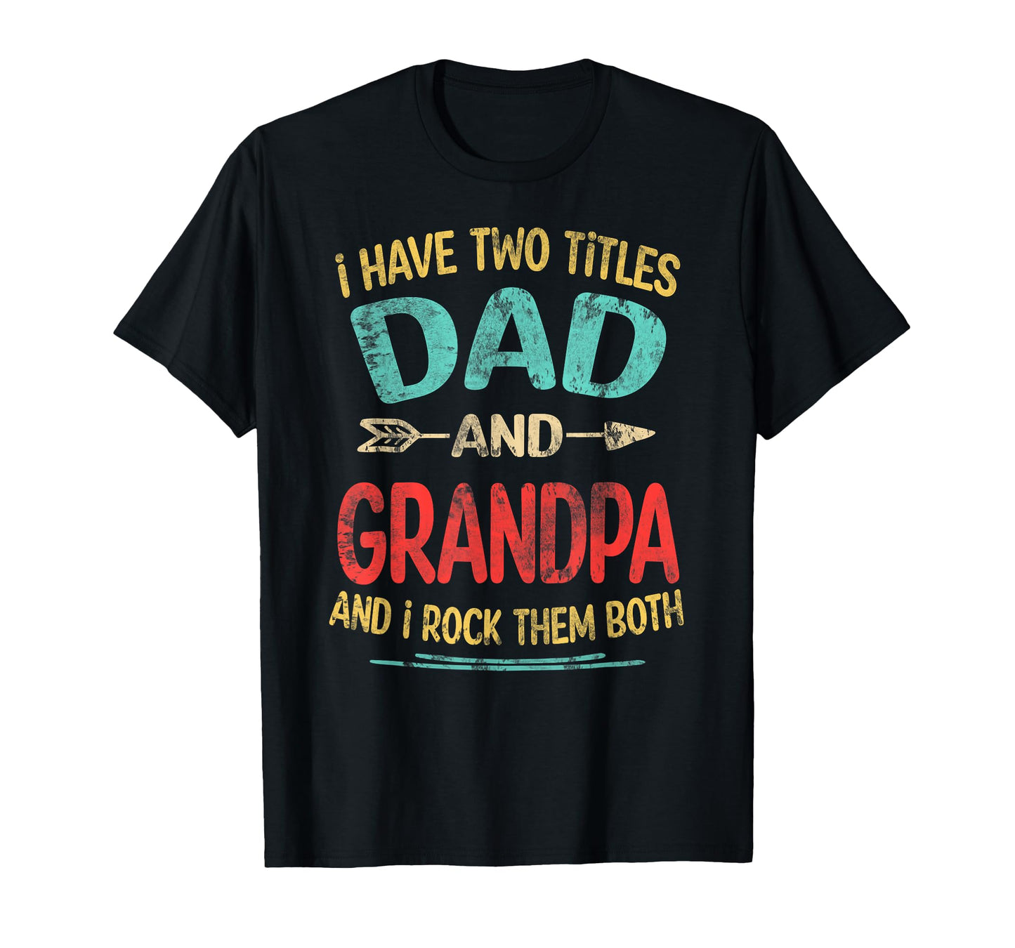 I Have Two Titles Dad And Grandpa Father's Day Grandpa Gift T-Shirt