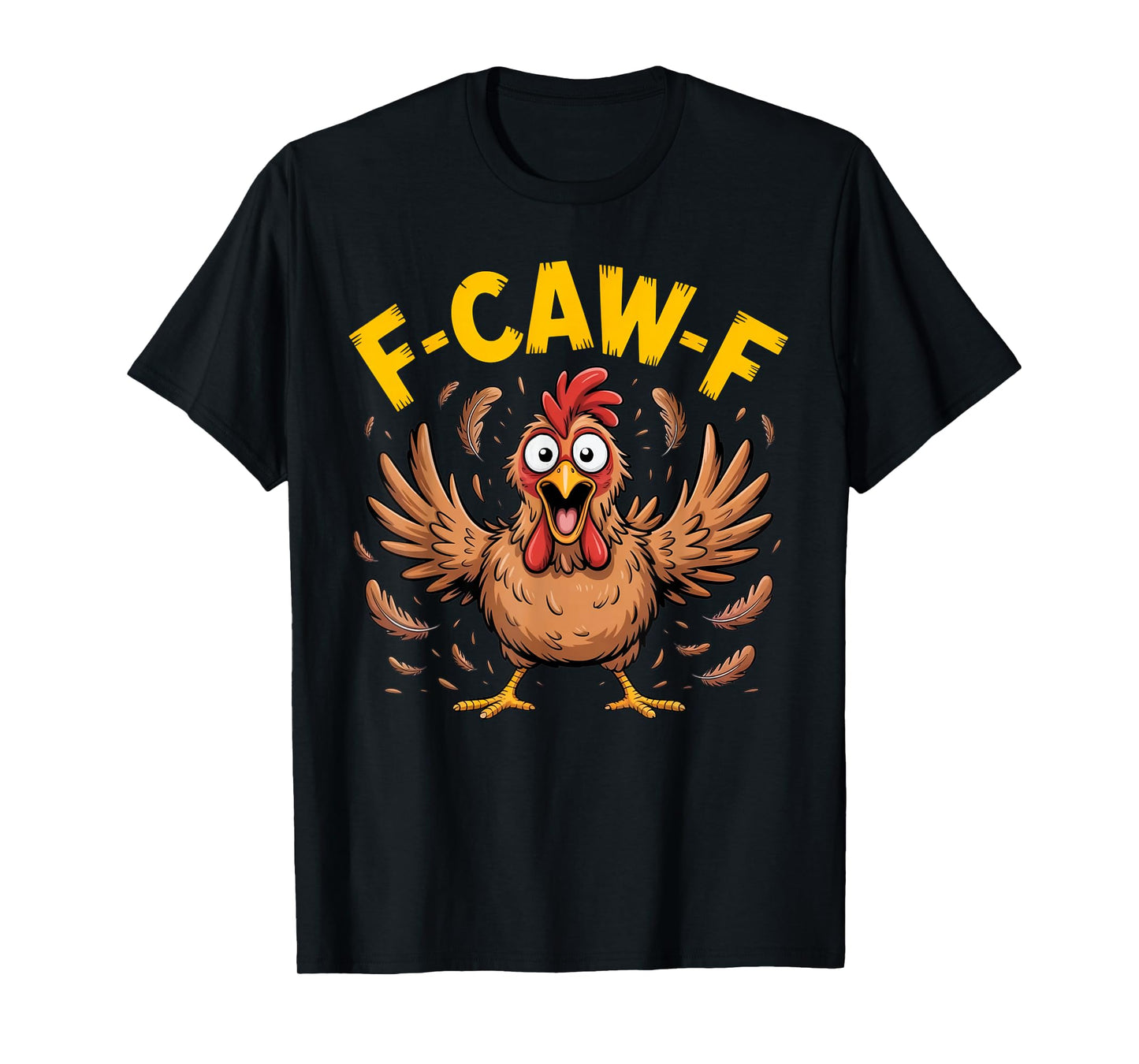 Funny F-Caw-F Chicken Meme Adult Humor T-Shirt