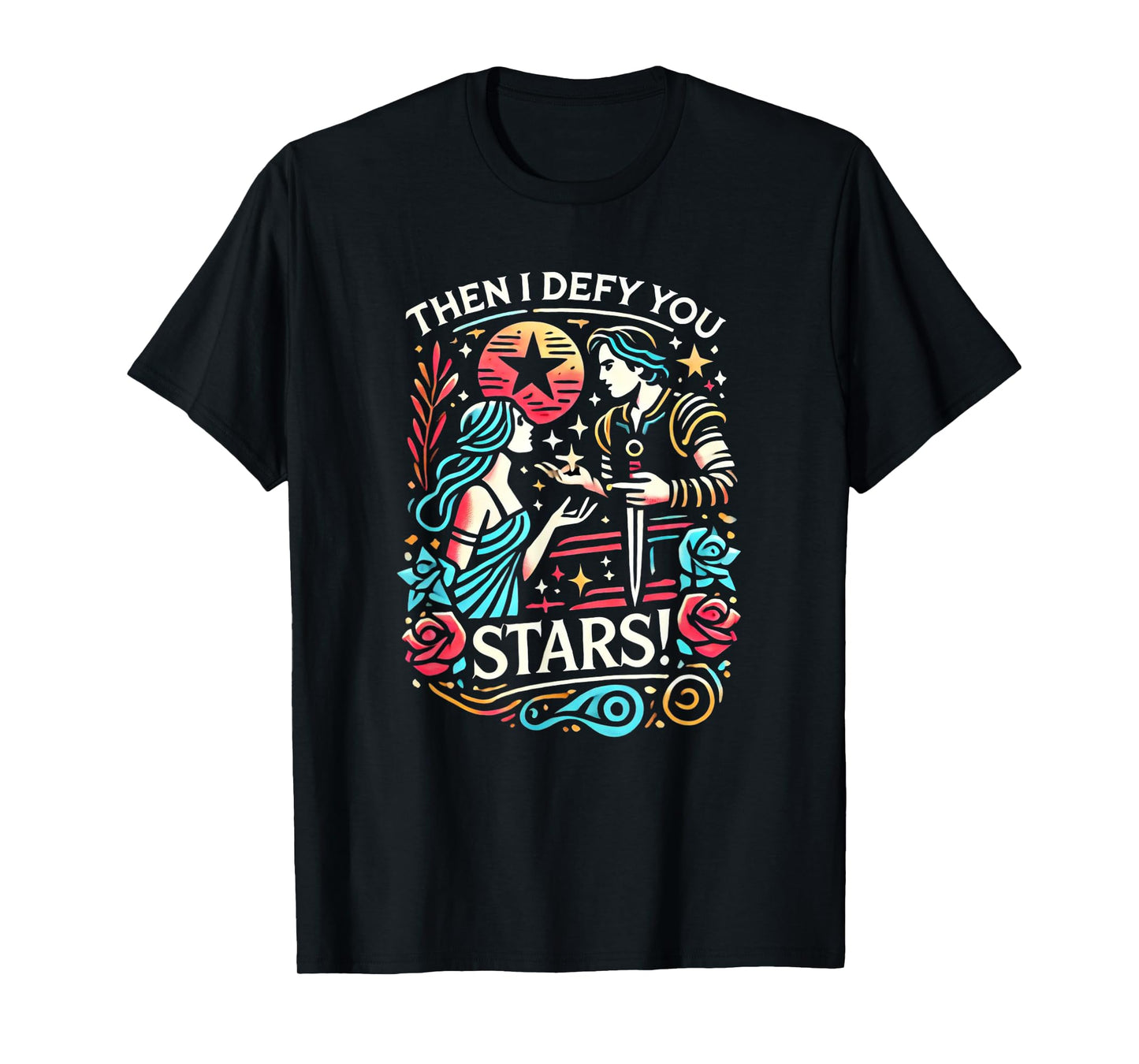 Romeo & Juliet Then I Defy You Stars Theatre Musicals T-Shirt