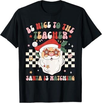 Be Nice To The Teacher Santa Is Watching Retro Christmas Men Women T-Shirt