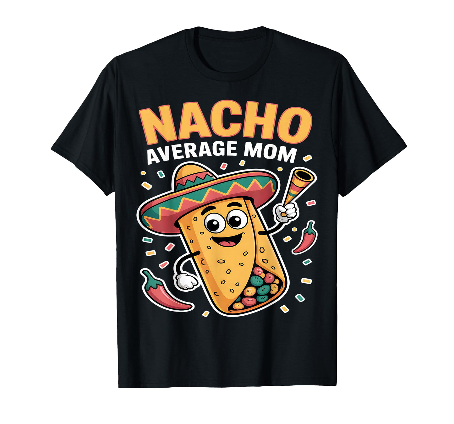 Nacho Average Mom Funny Fiesta Taco Sombrero T-Shirt