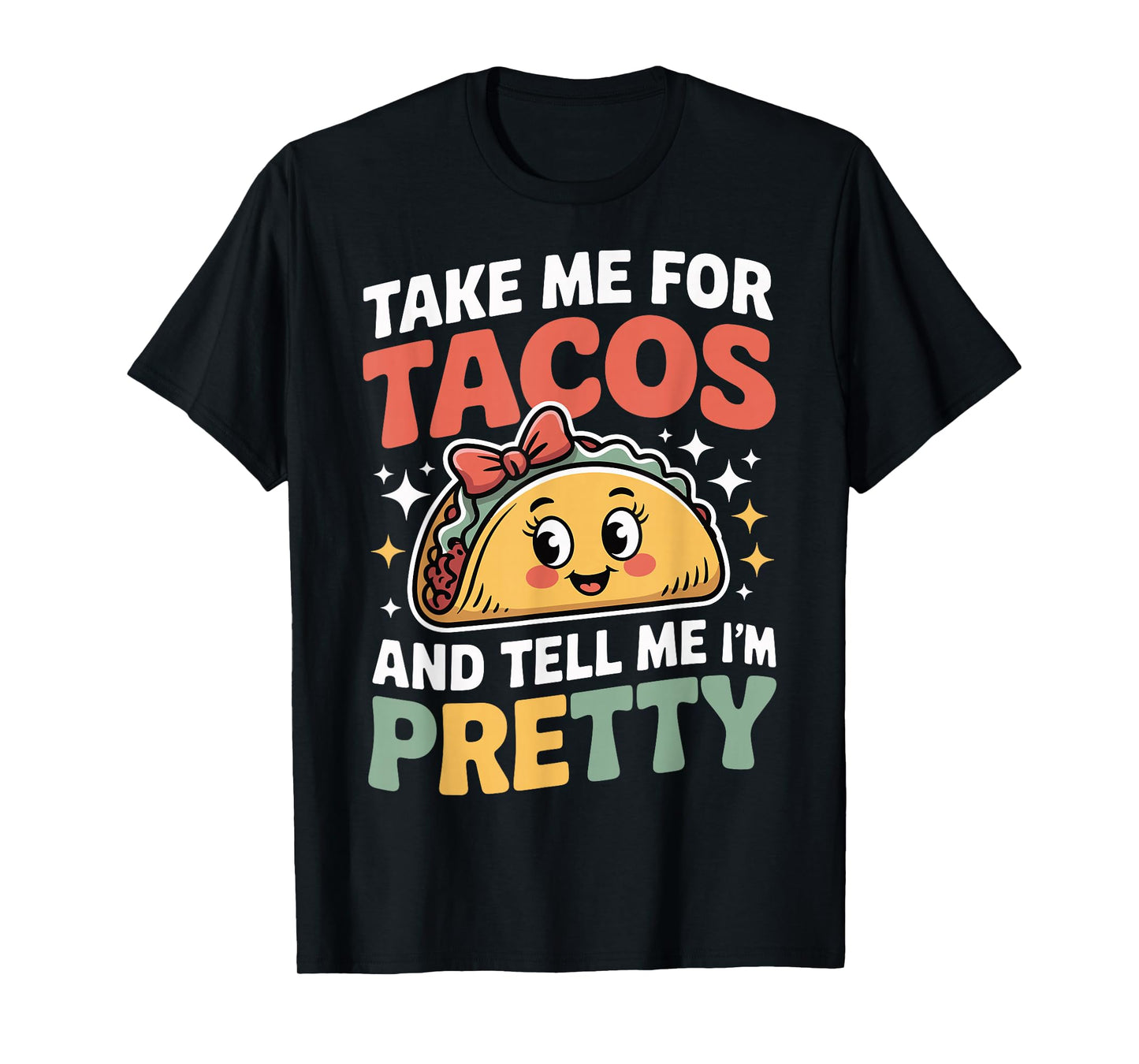 Taco Tacos Fun Tell Me I'm Pretty Cute Ladies T-Shirt