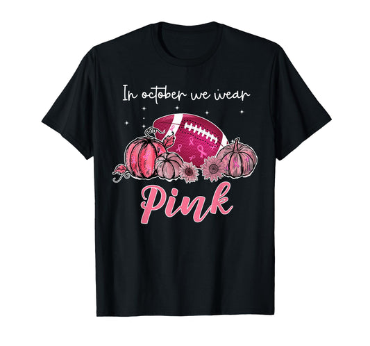 In October We Wear Pink Football Breast Cancer Awareness T-Shirt