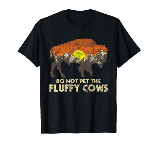 Do Not Pet The Fluffy Cows - Bison Buffalo Lover Wildlife T-Shirt