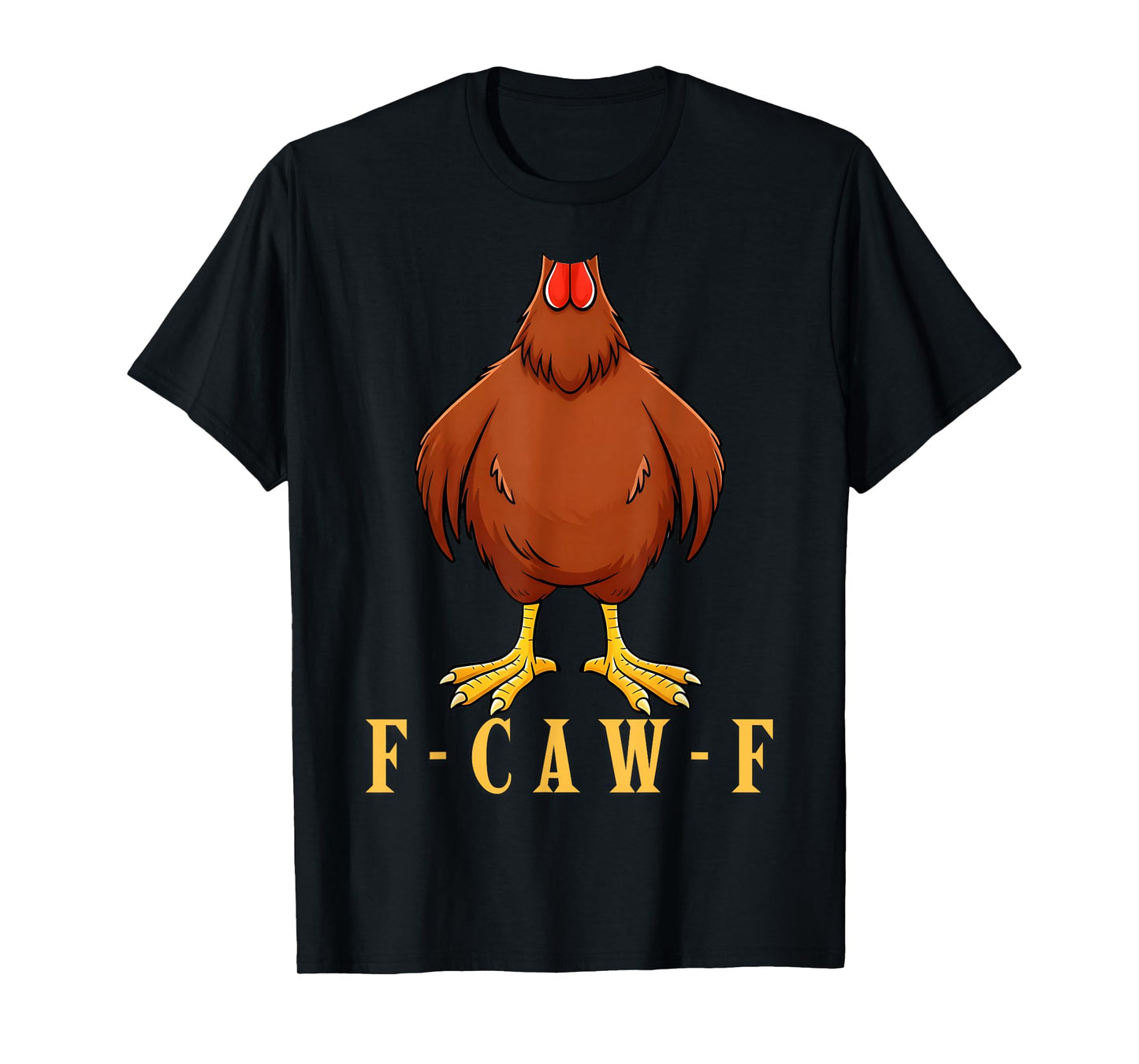 F-CAW-F Funny Chicken Body Cool Headless Rooster Meme T-Shirt
