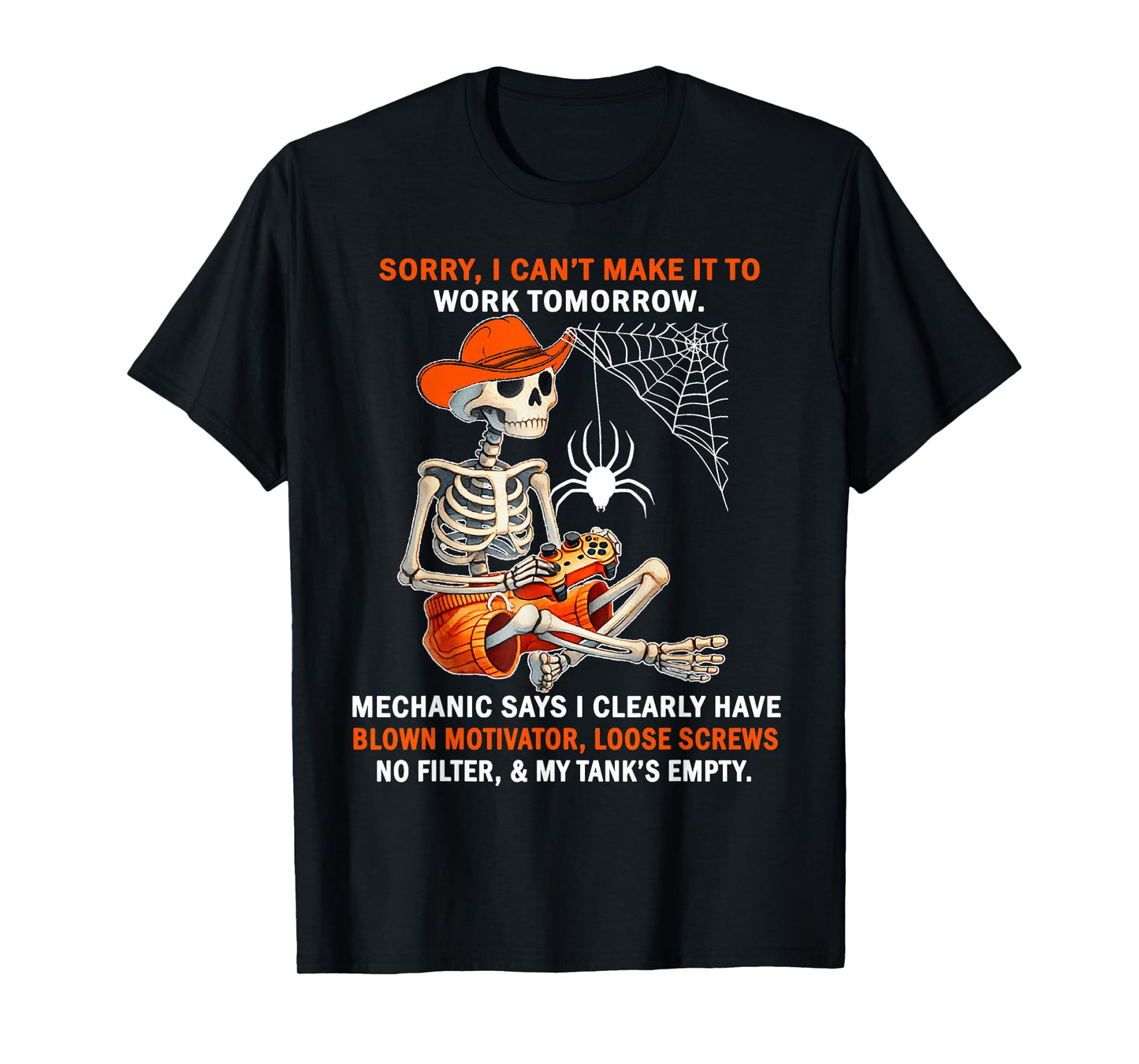 Sorry I Can't Make It to Work Tomorrow Mechanic Says I Clear T-Shirt