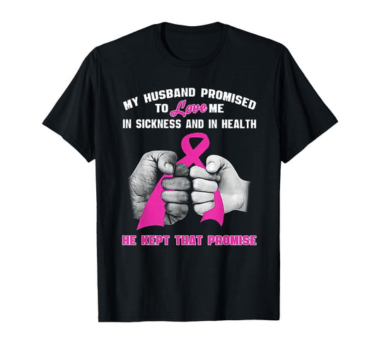 My Husband Promised To Love Me In Sickness T-Shirt