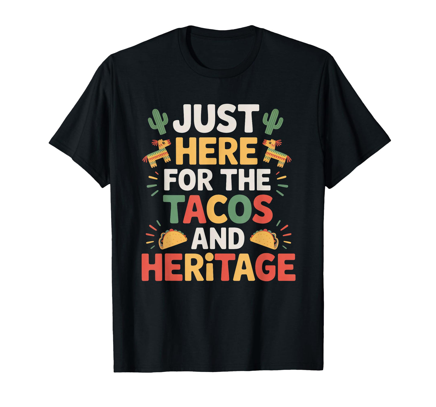 Just Here for The Tacos and Heritage Hispanic Heritage Month T-Shirt