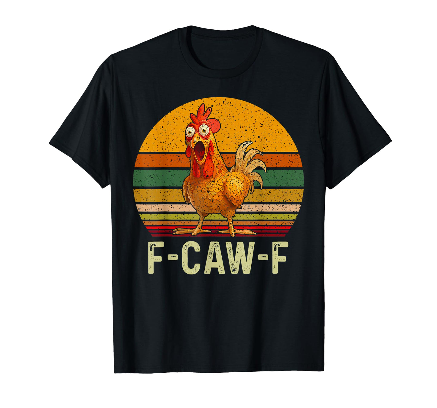 F-Caw-F Funny Chicken Humor Quote Rooster Meme T-Shirt
