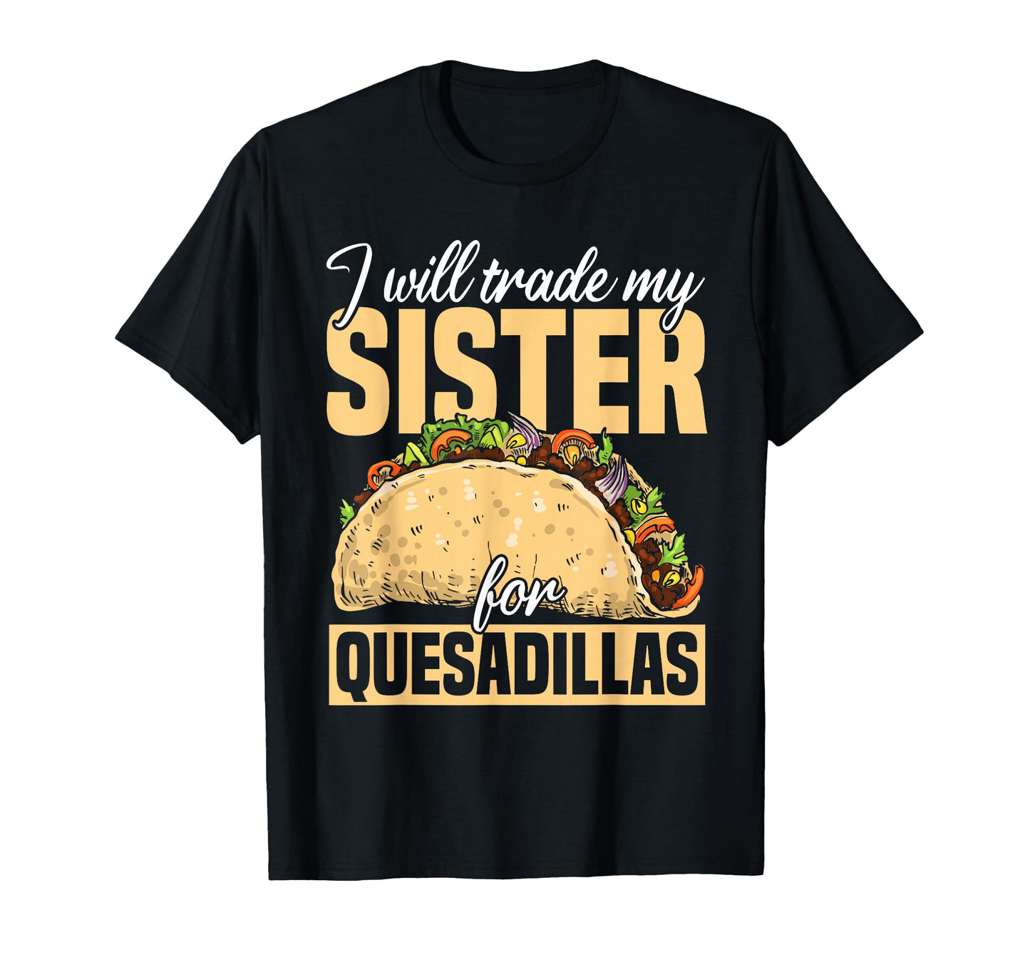 Quesadilla Lover | Funny Mexican Food Fiesta Gift T-Shirt
