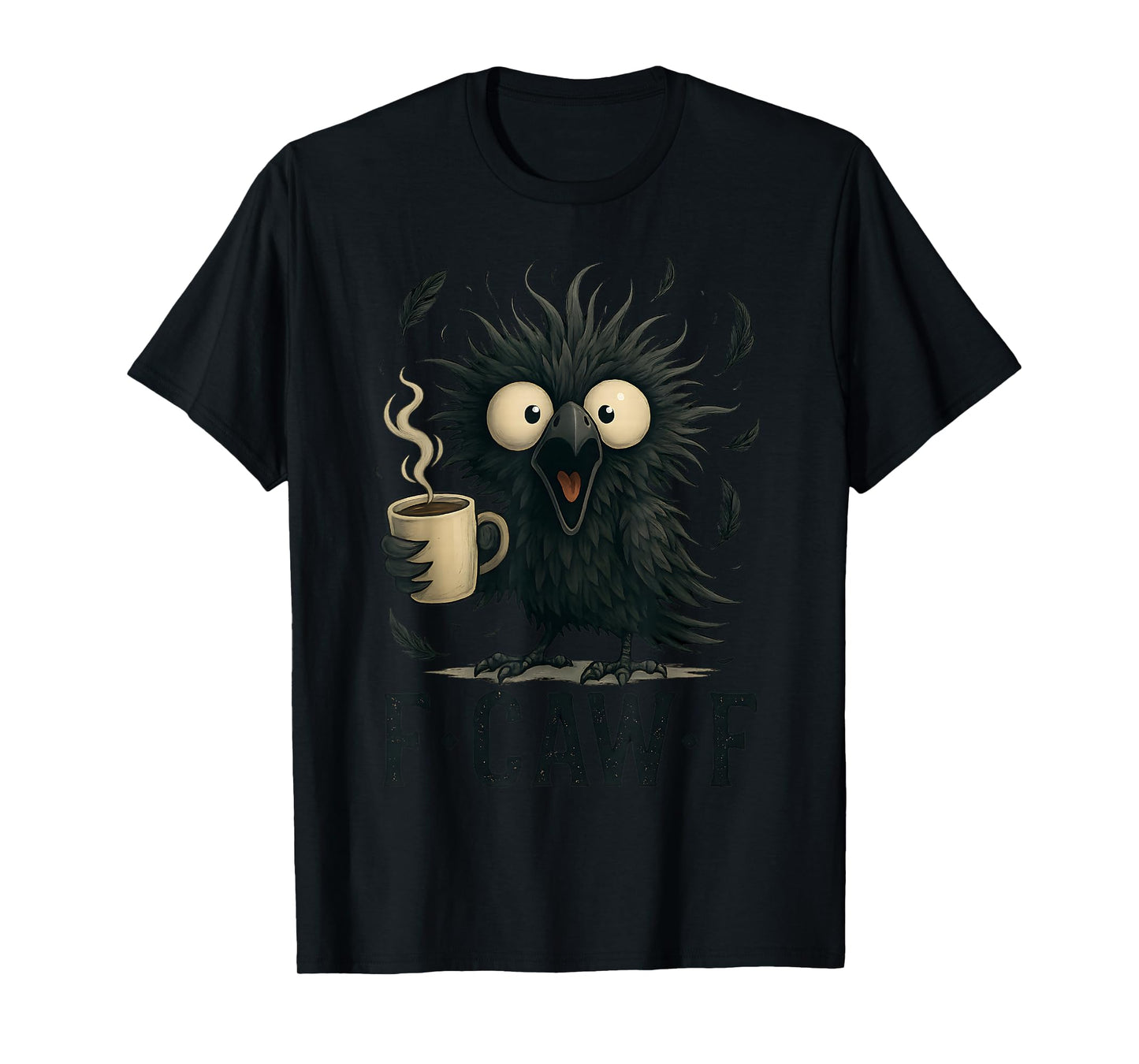 F-CAW-F Funny Crow Coffee Mug Bird Morning Humor Man Women T-Shirt